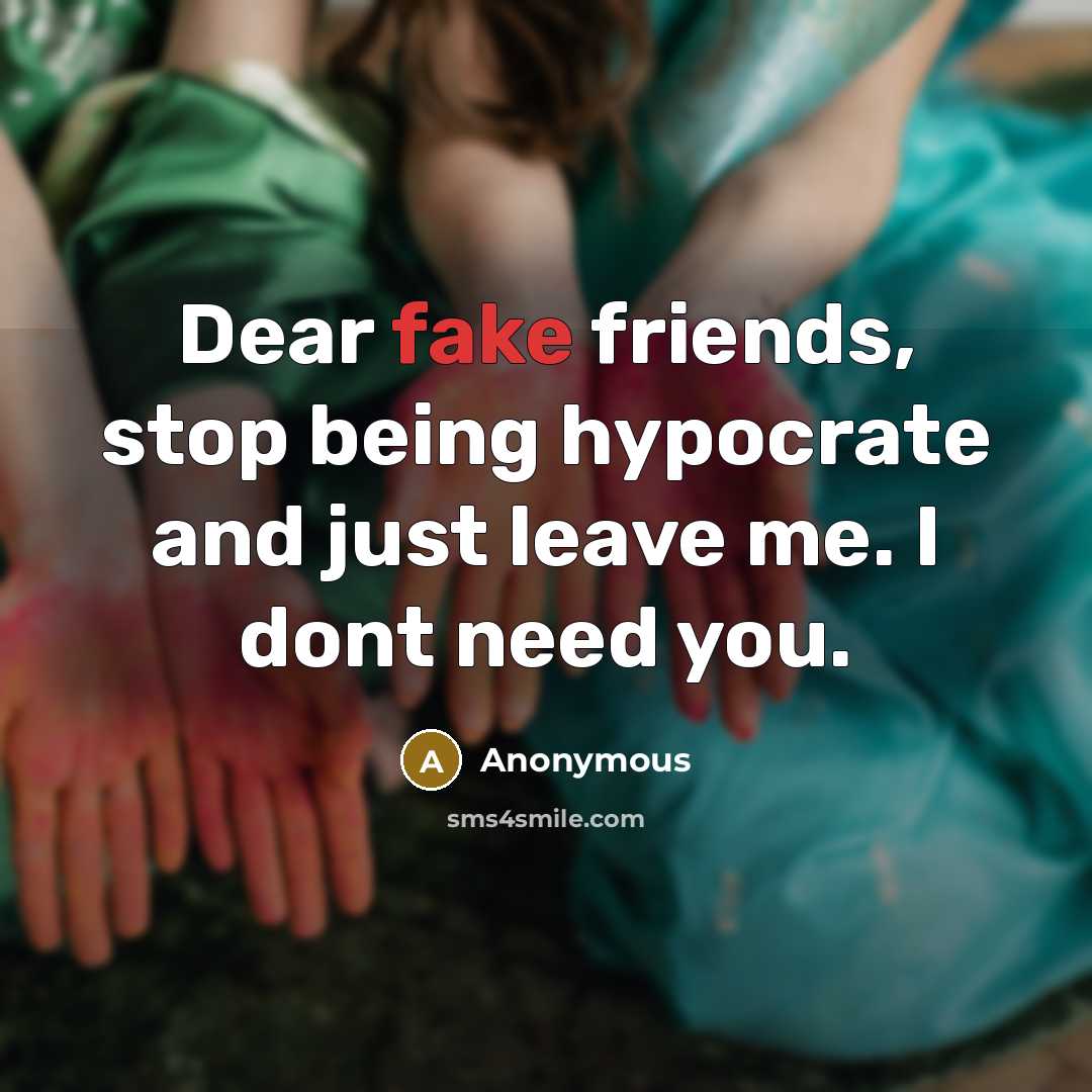“Dear fake friends, stop being hypocrate and just leave me.…” quote by Anonymous