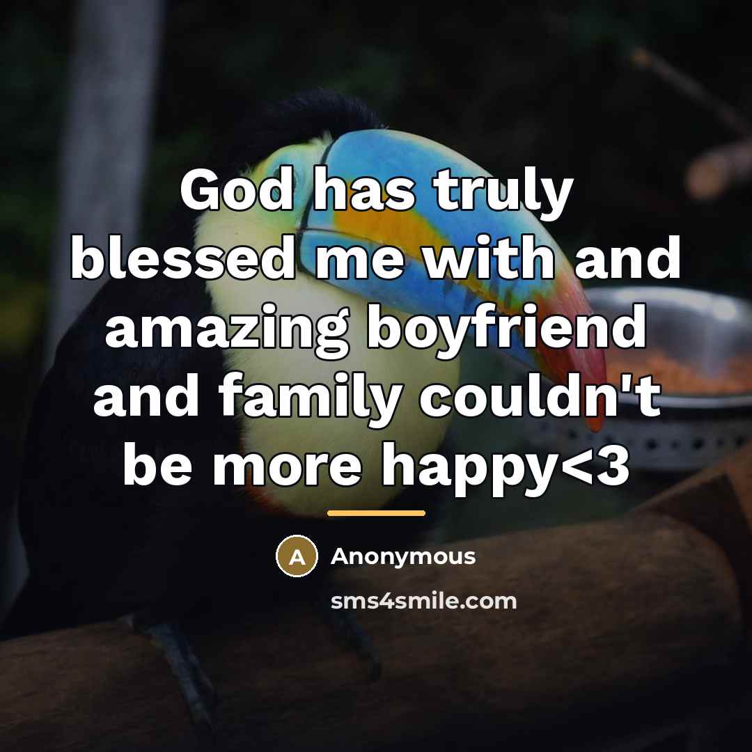 “God has truly blessed me with and amazing boyfriend and…” quote by Anonymous