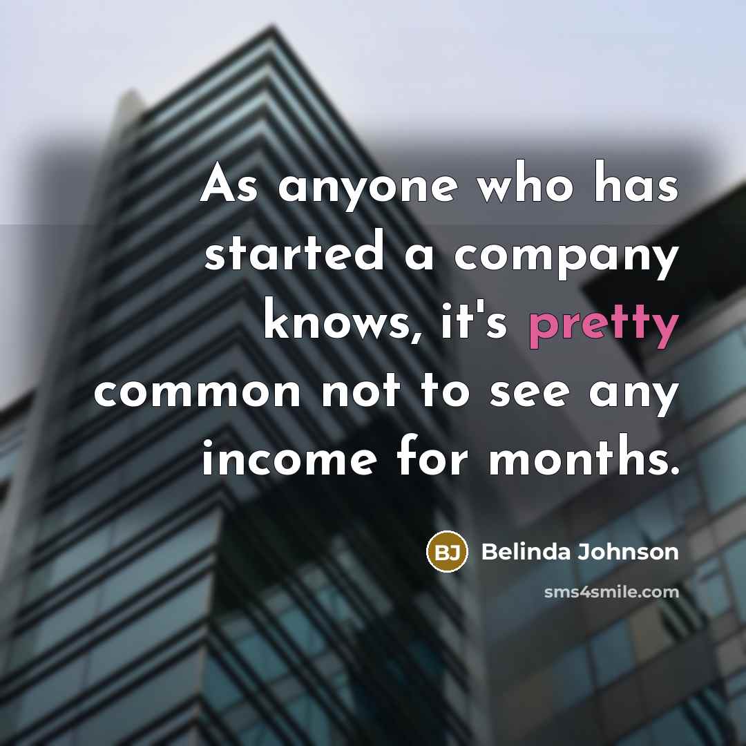 “As anyone who has started a company knows, it's pretty…” quote by Belinda Johnson