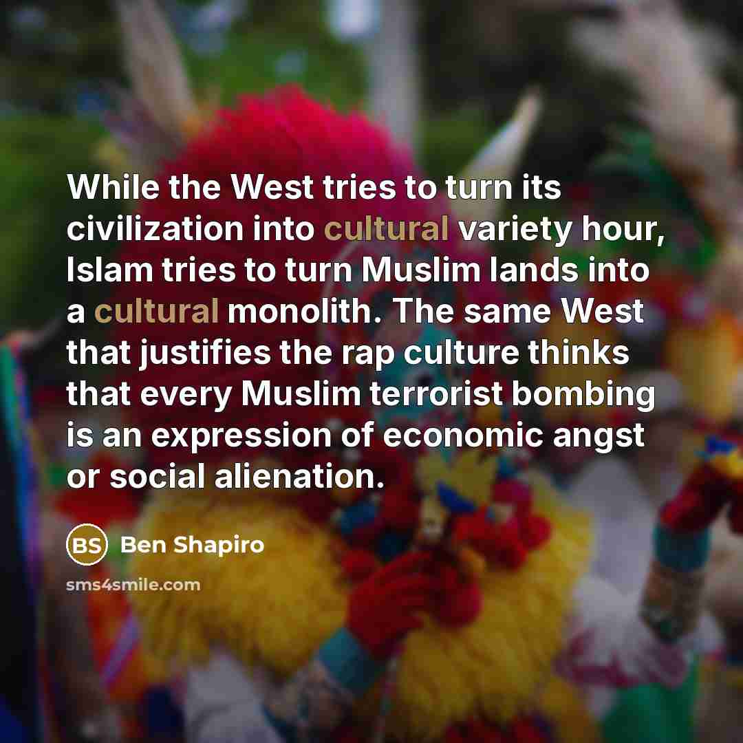 “While the West tries to turn its civilization into cultural…” quote by Ben Shapiro