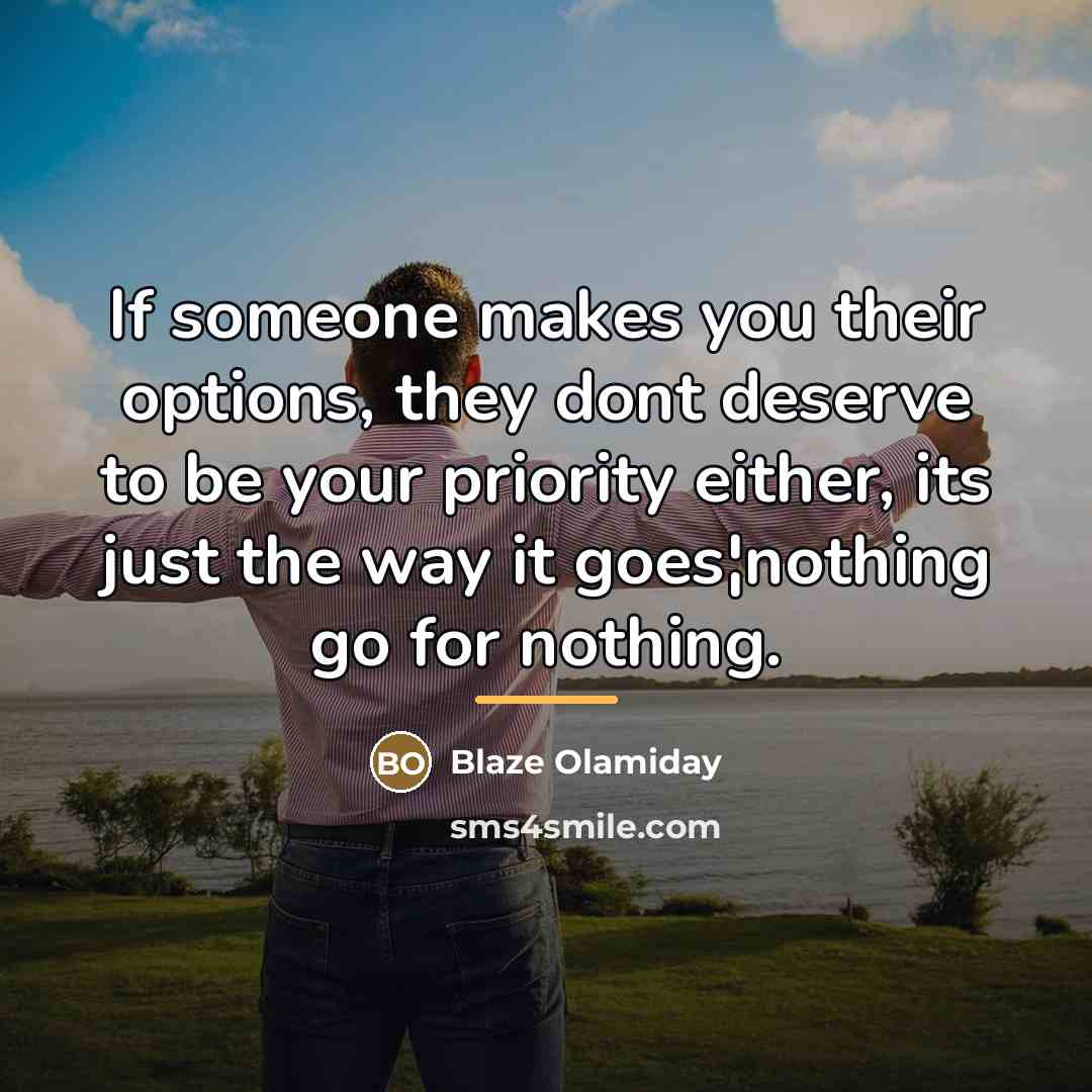 “If someone makes you their options, they dont deserve to…” quote by Blaze Olamiday