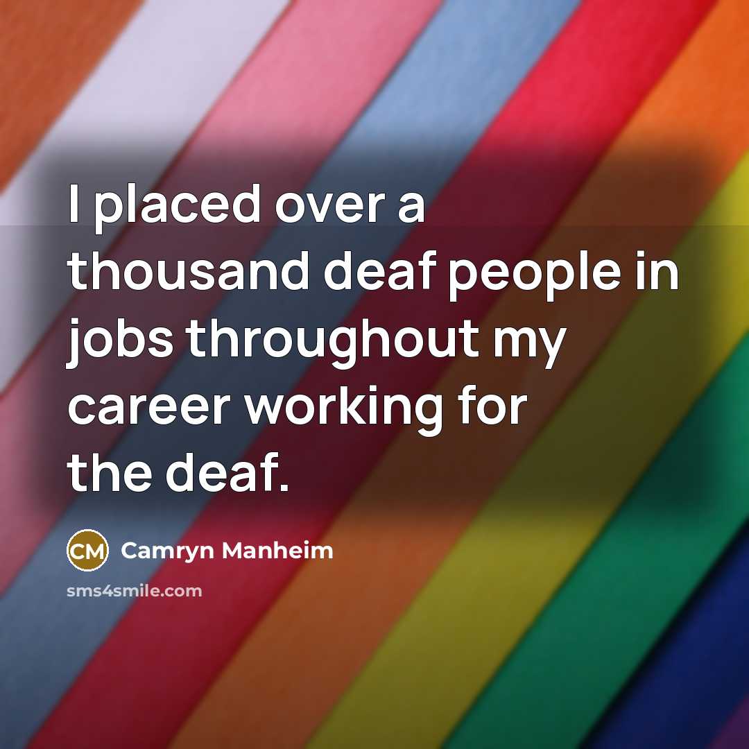 “I placed over a thousand deaf people in jobs throughout…” quote by Camryn Manheim