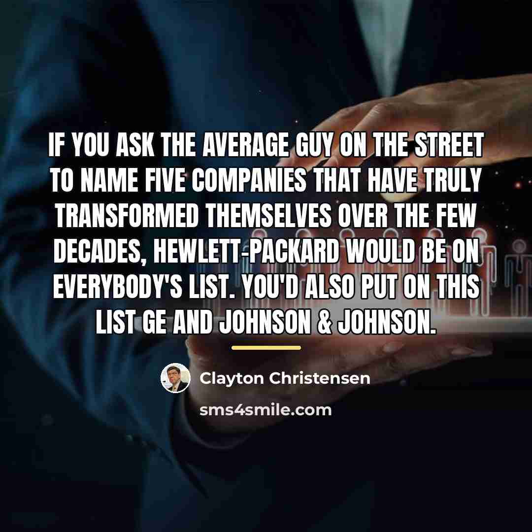 “If you ask the average guy on the street to…” quote by Clayton Christensen