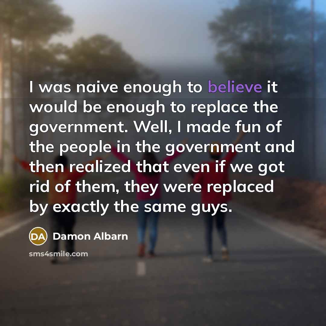 “I was naive enough to believe it would be enough…” quote by Damon Albarn