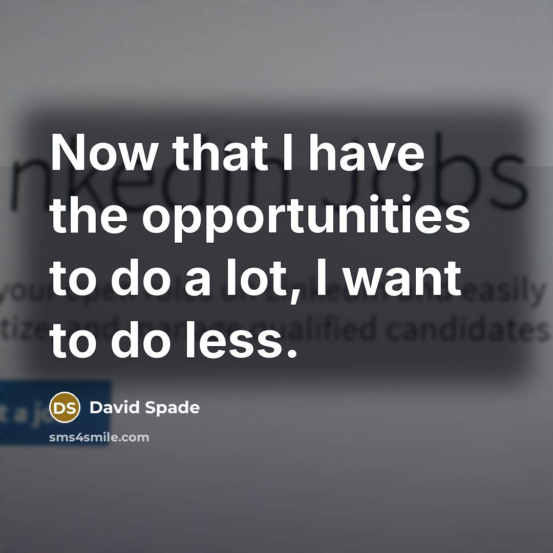 “Now that I have the opportunities to do a lot,…” quote by David Spade