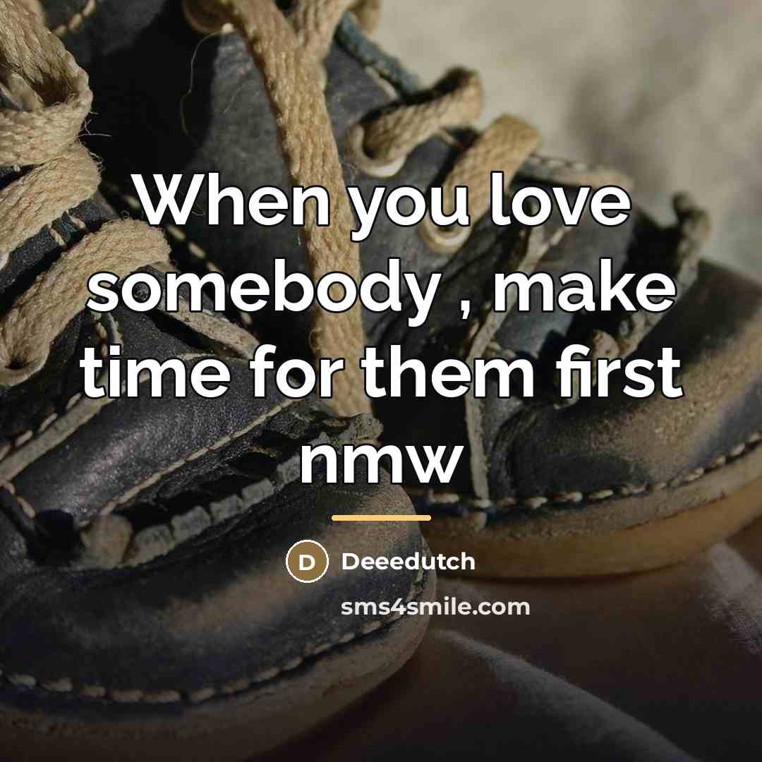 “When you love somebody , make time for them first…” quote by Deeedutch