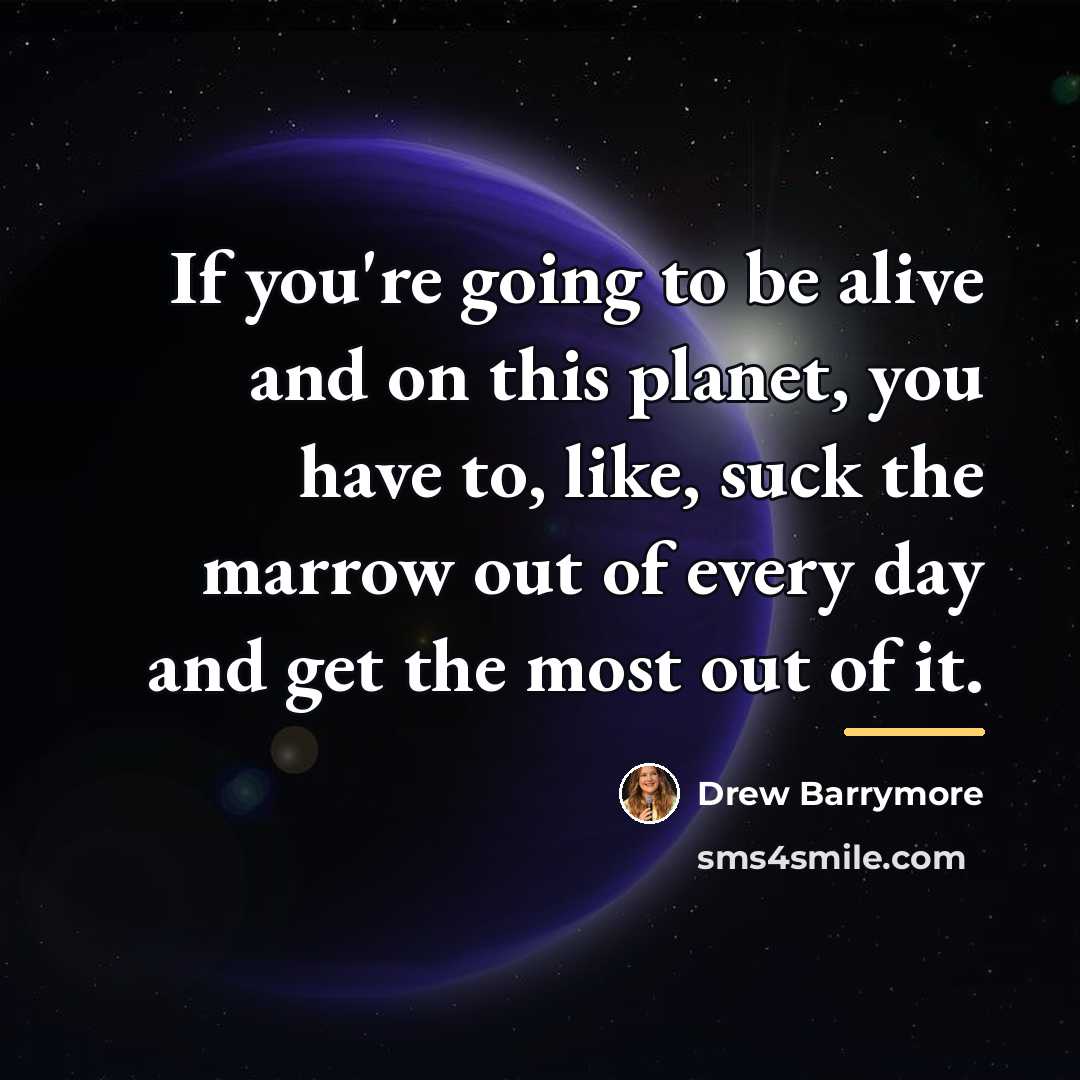 “If you're going to be alive and on this planet,…” quote by Drew Barrymore