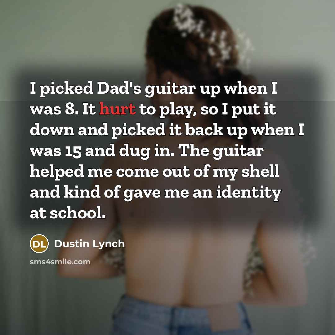 “I picked Dad's guitar up when I was 8. It…” quote by Dustin Lynch