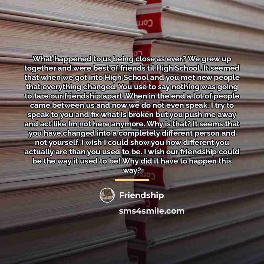 “What happened to us being close as ever? We grew…” quote by Friendship