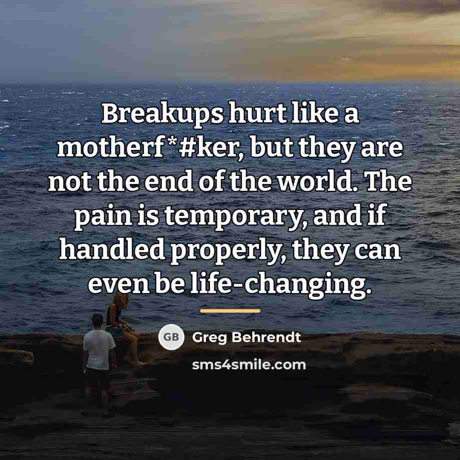 “Breakups hurt like a motherf*#ker, but they are not the…” quote by Greg Behrendt