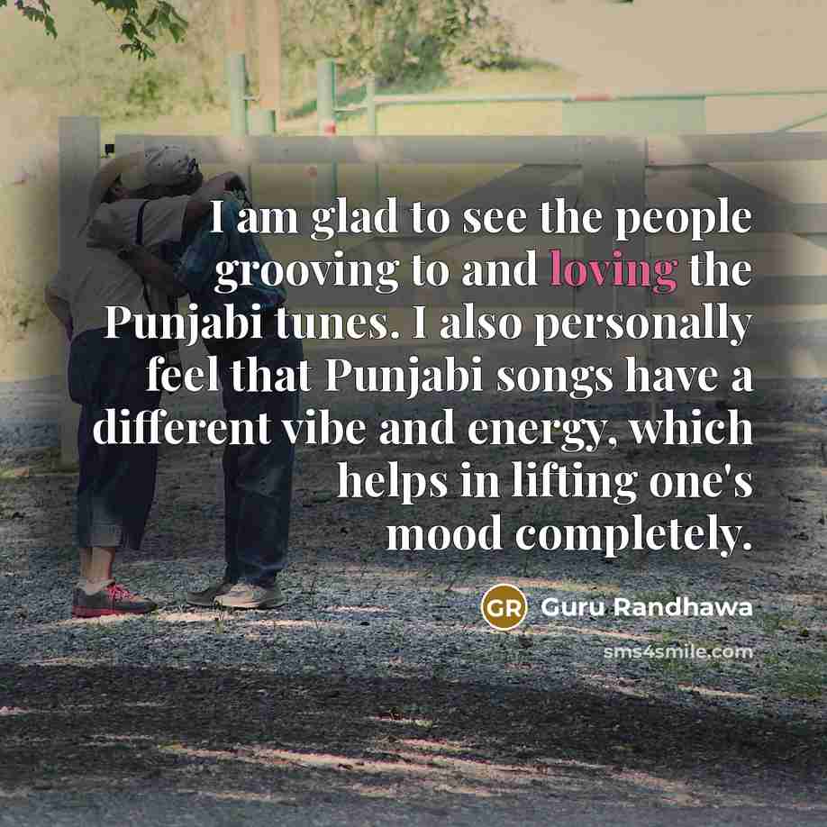 “I am glad to see the people grooving to and…” quote by Guru Randhawa