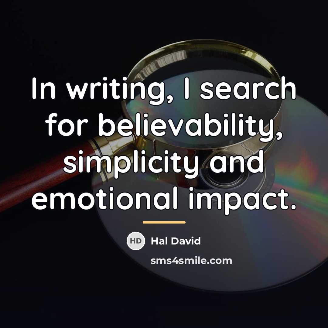 “In writing, I search for believability, simplicity and emotional impact.…” quote by Hal David
