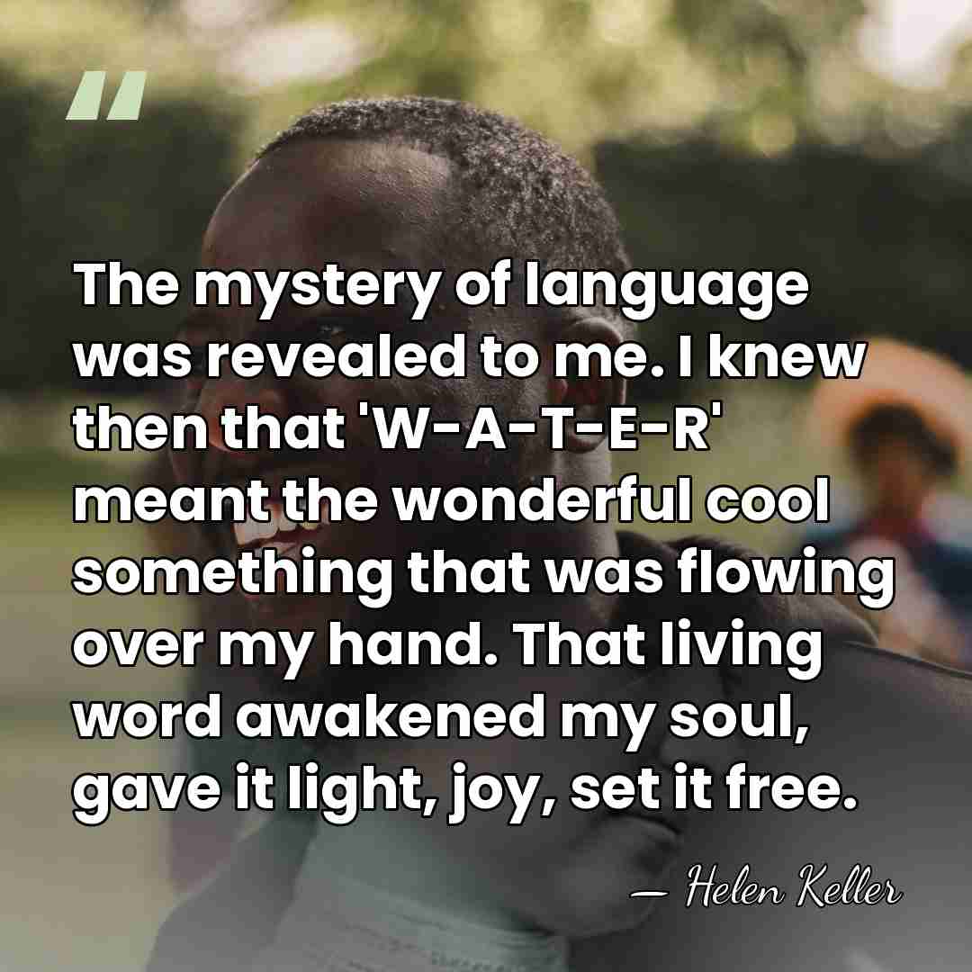 The mystery of language was revealed to me. I knew then that&hellip; - Helen Keller