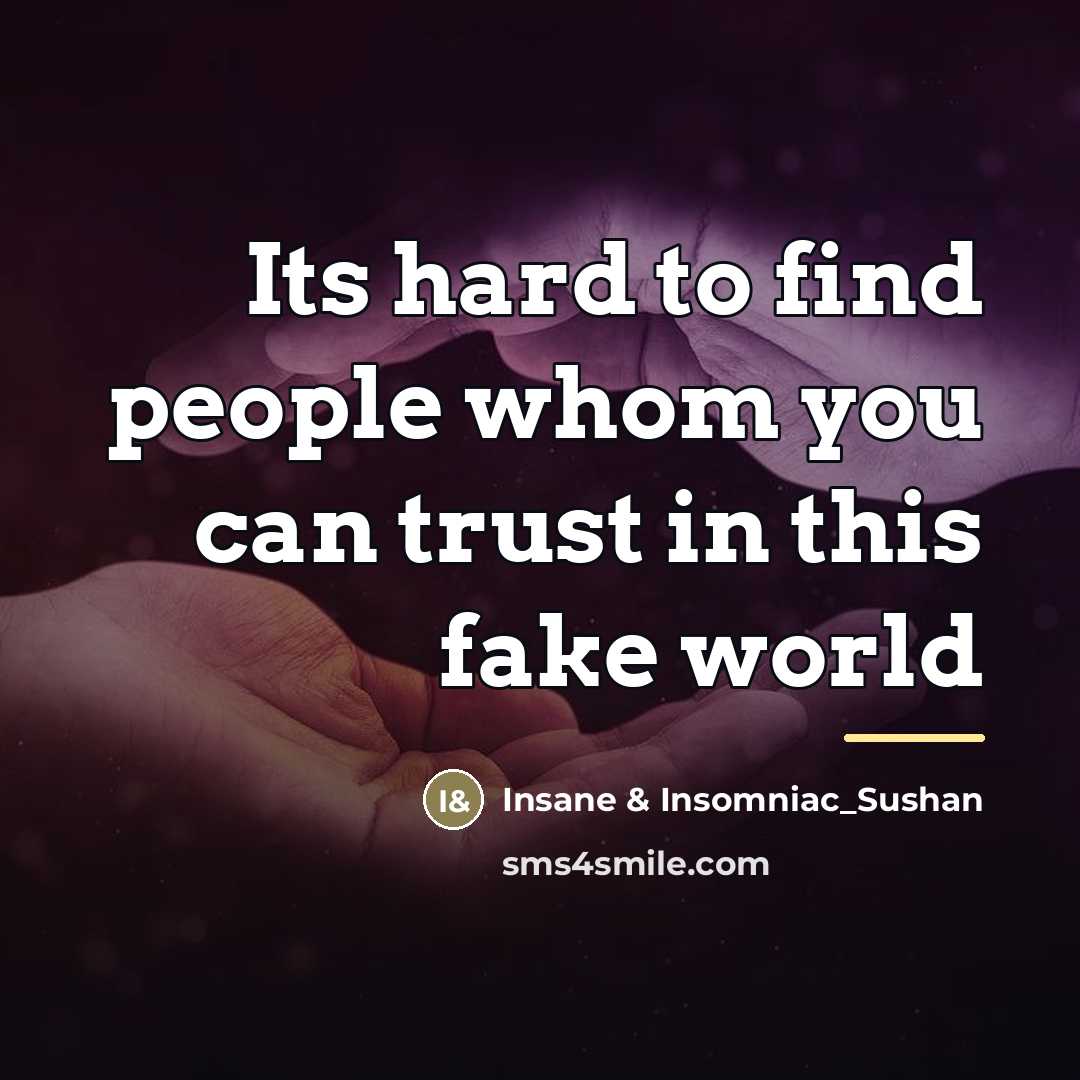 “Its hard to find people whom you can trust in…” quote by Insane & Insomniac_Sushan