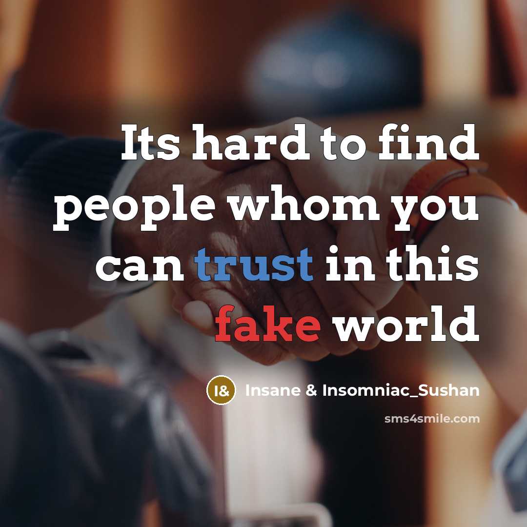 “Its hard to find people whom you can trust in this fake world” quote by Insane & Insomniac_Sushan
