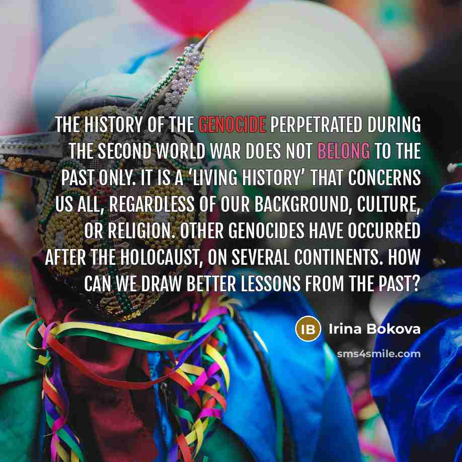 “The history of the genocide perpetrated during the Second World…” quote by Irina Bokova