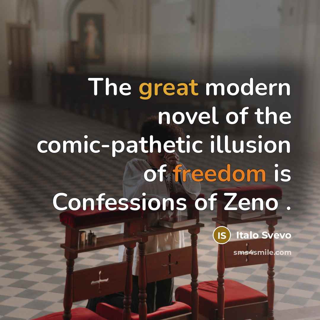 “The great modern novel of the comic-pathetic illusion of freedom…” quote by Italo Svevo