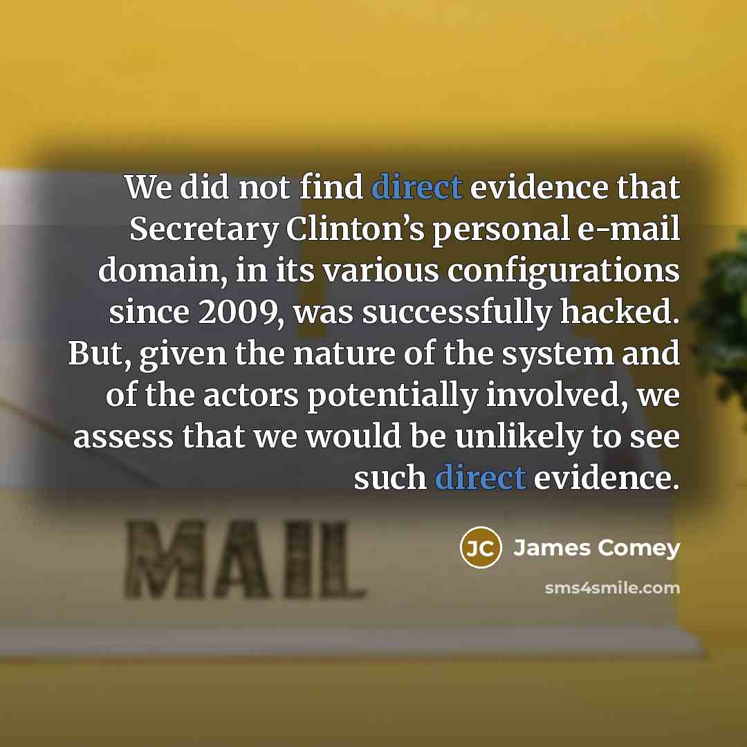 “We did not find direct evidence that Secretary Clinton’s personal…” quote by James Comey