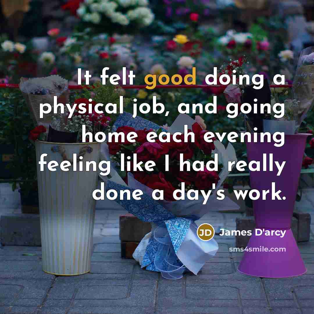 “It felt good doing a physical job, and going home…” quote by James D'arcy