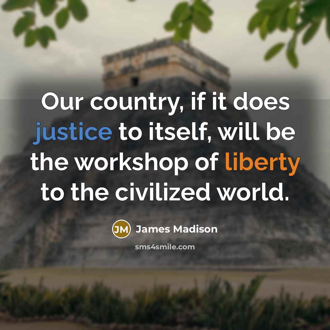 “Our country, if it does justice to itself, will be…” quote by James Madison
