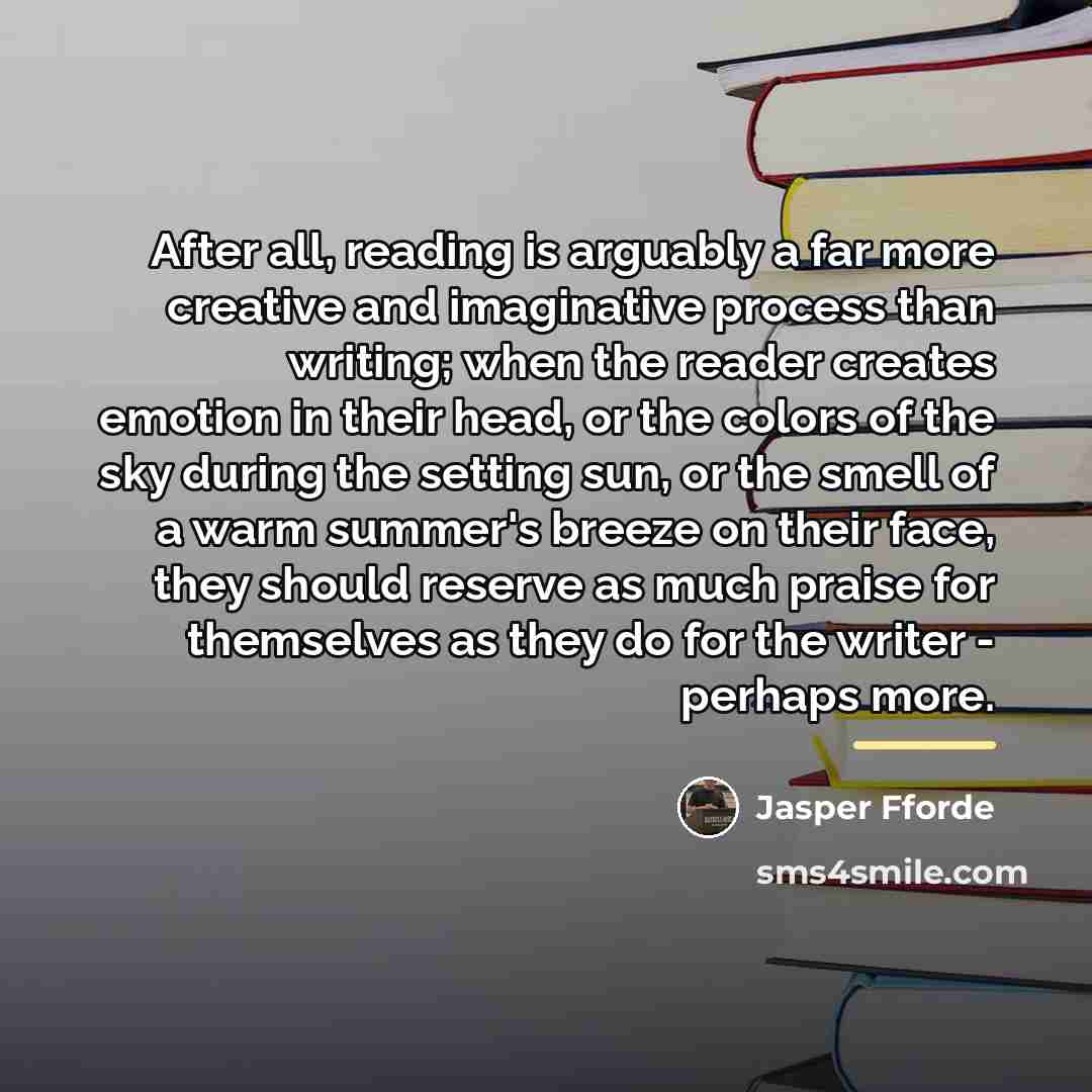 “After all, reading is arguably a far more creative and…” quote by Jasper Fforde