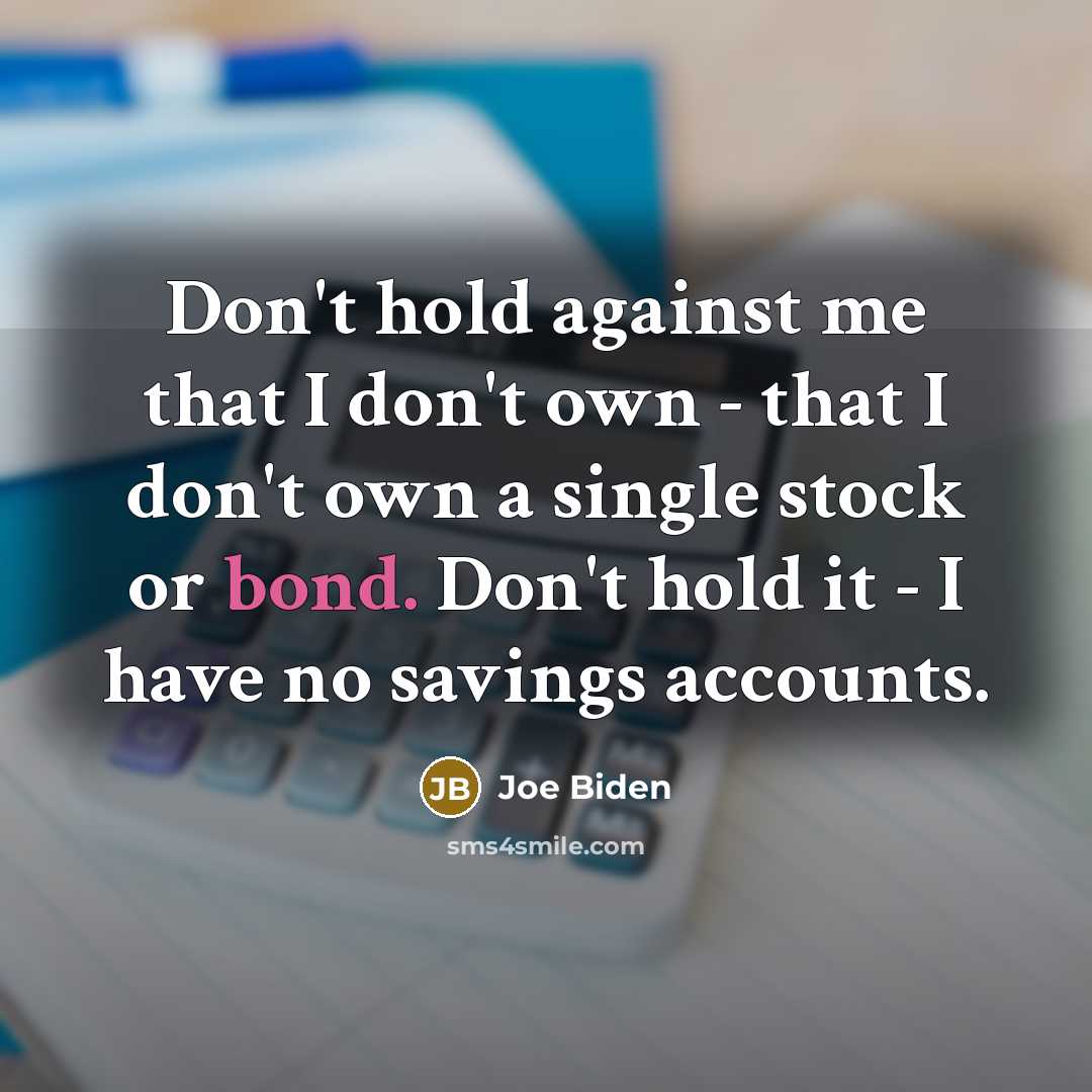 “Don't hold against me that I don't own - that…” quote by Joe Biden