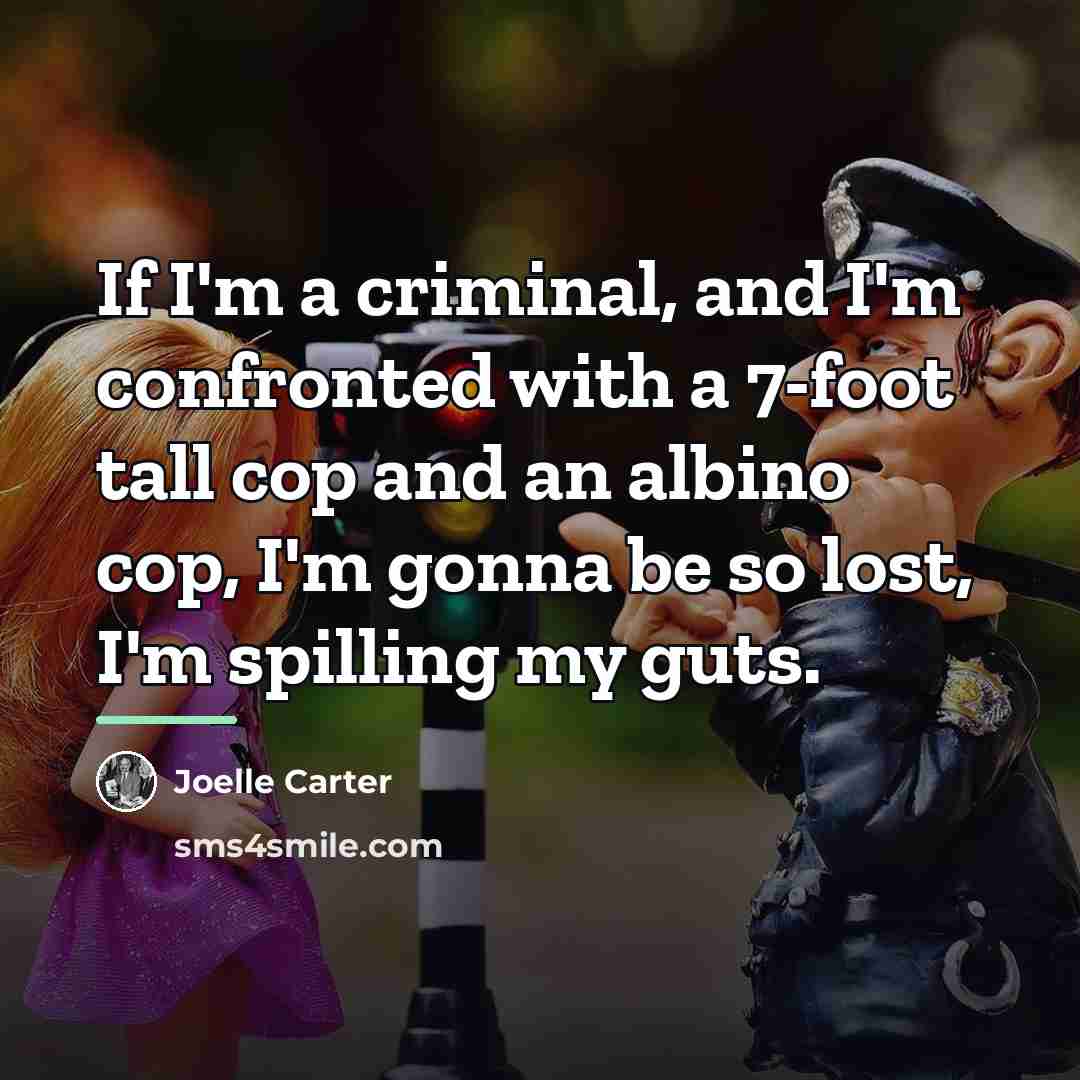 “If I'm a criminal, and I'm confronted with a 7-foot…” quote by Joelle Carter