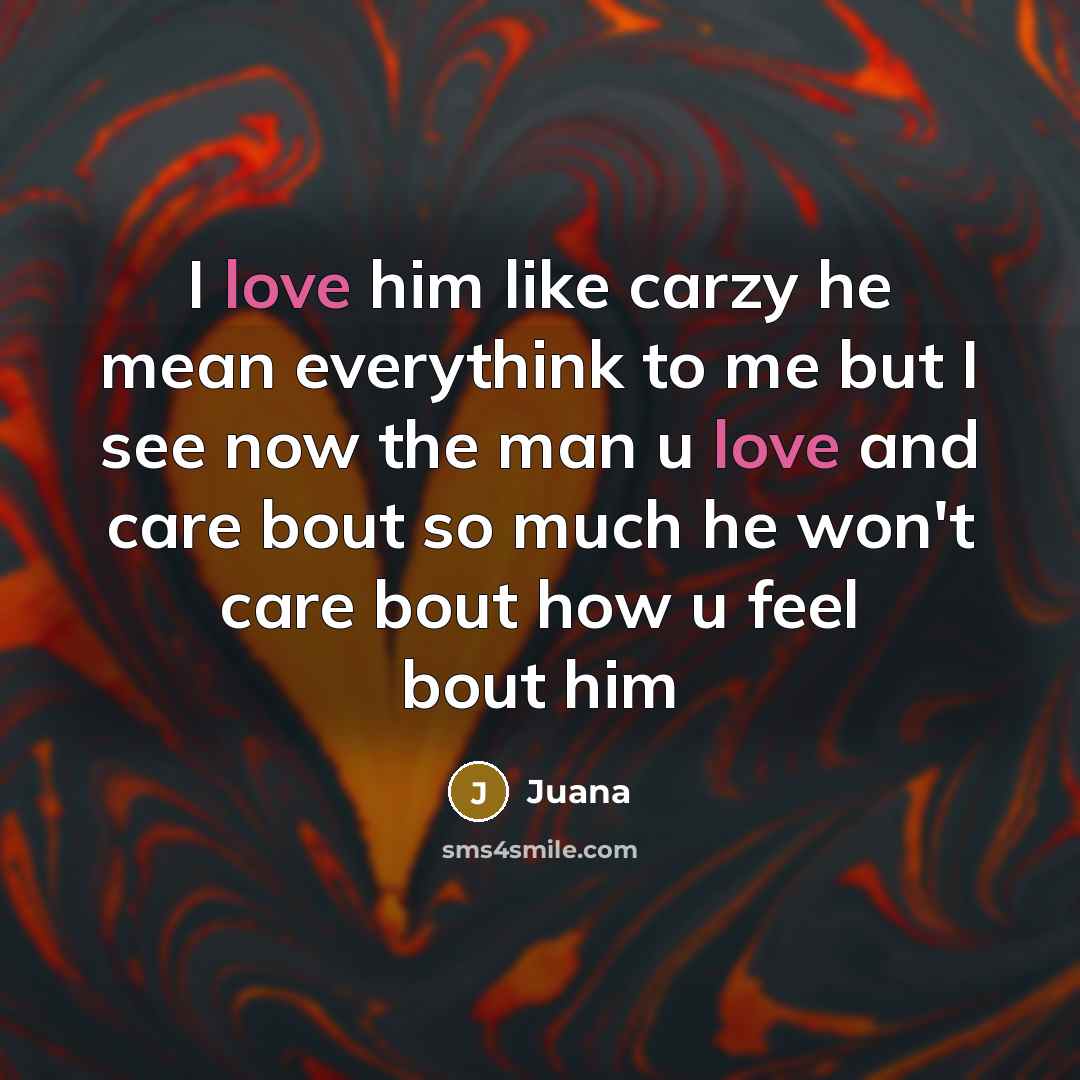 “I love him like carzy he mean everythink to me…” quote by Juana