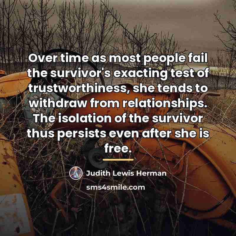“Over time as most people fail the survivor's exacting test…” quote by Judith Lewis Herman