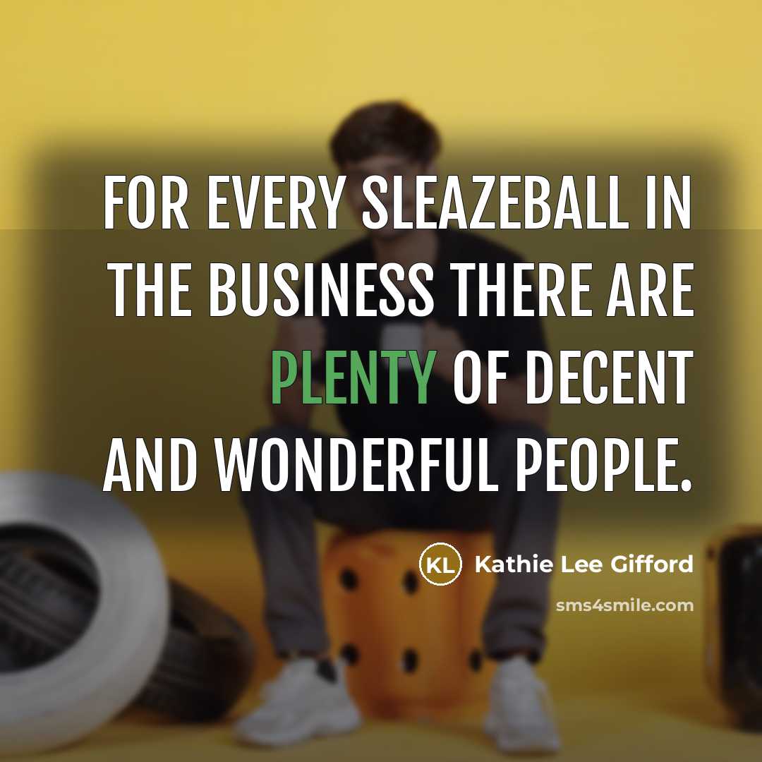 “For every sleazeball in the business there are plenty of…” quote by Kathie Lee Gifford