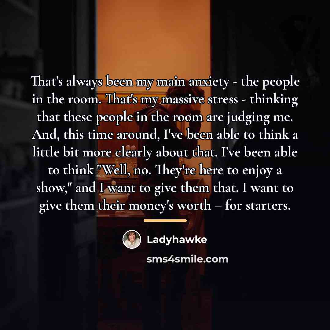 “That's always been my main anxiety - the people in…” quote by Ladyhawke