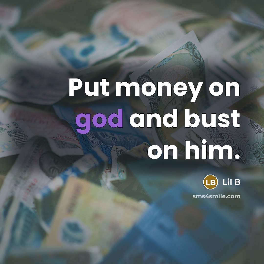 “Put money on god and bust on him.…” quote by Lil B