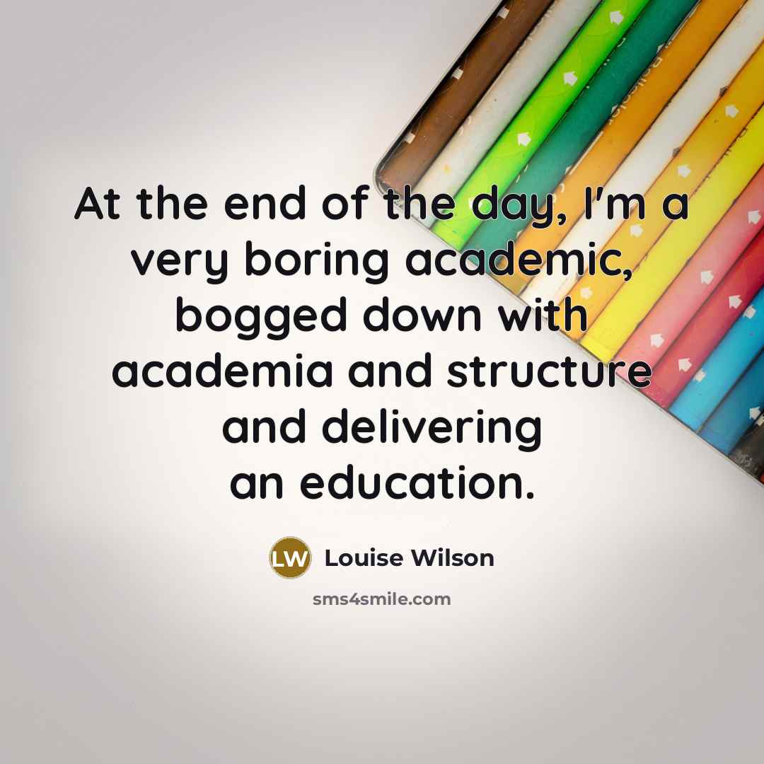 “At the end of the day, I'm a very boring…” quote by Louise Wilson