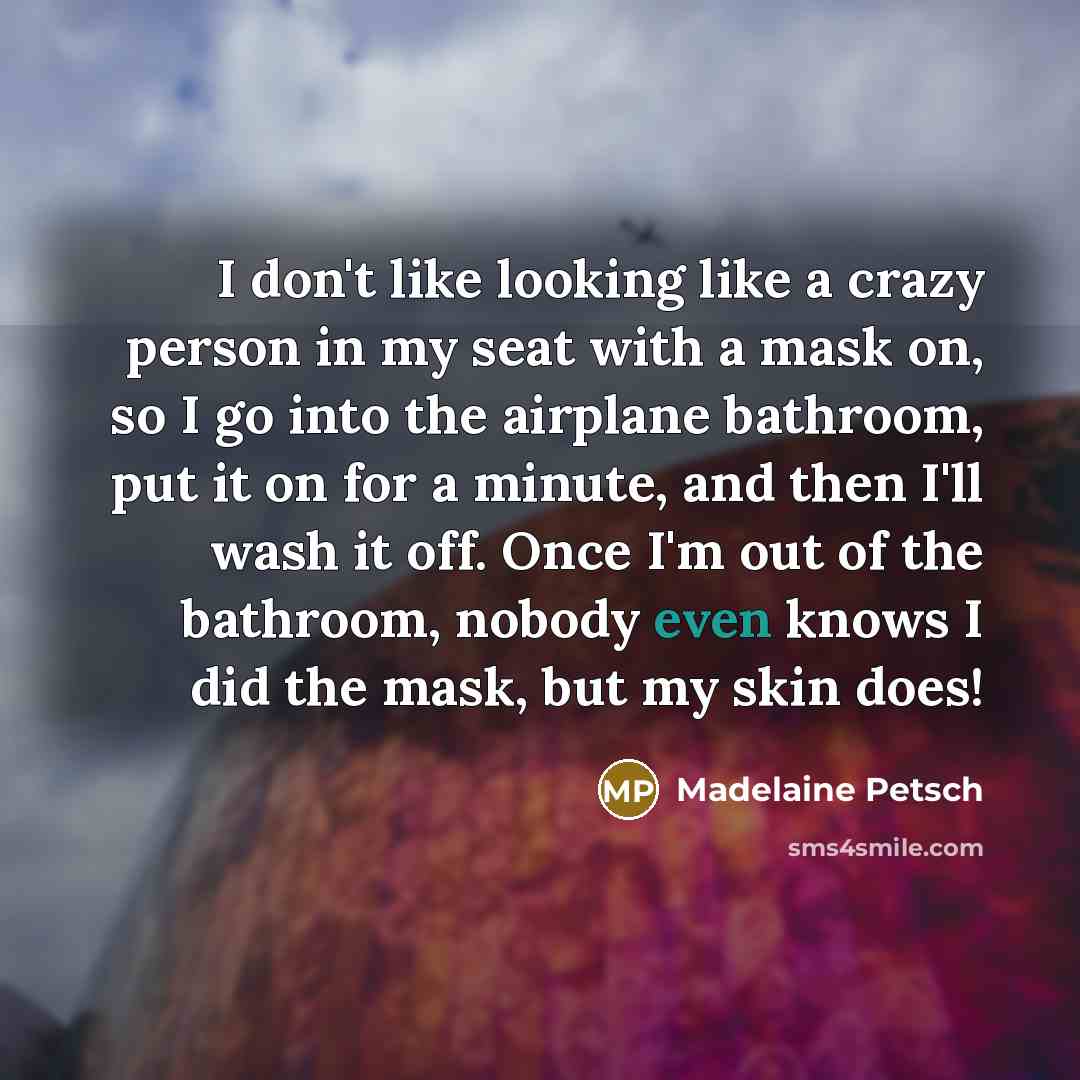 “I don't like looking like a crazy person in my…” quote by Madelaine Petsch