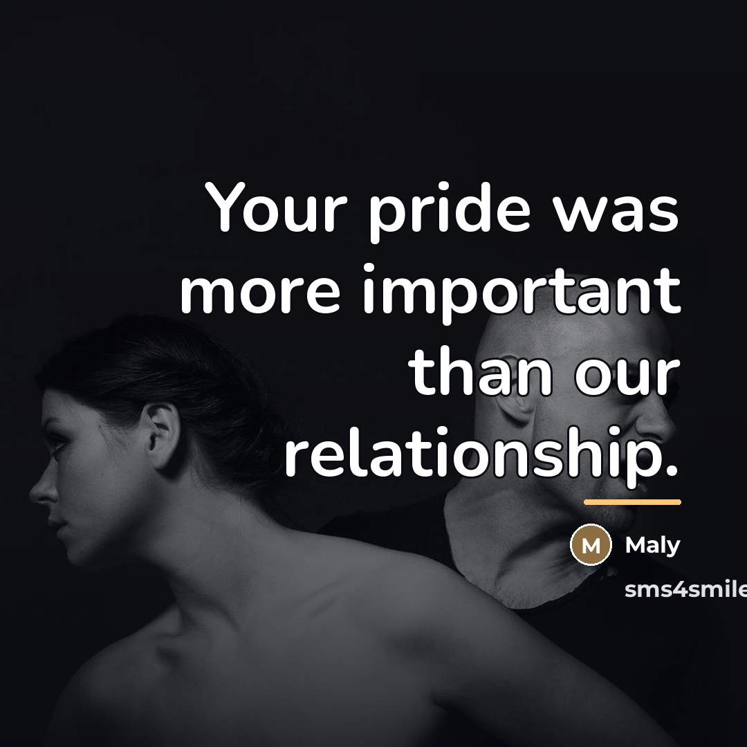 “Your pride was more important than our relationship.…” quote by Maly