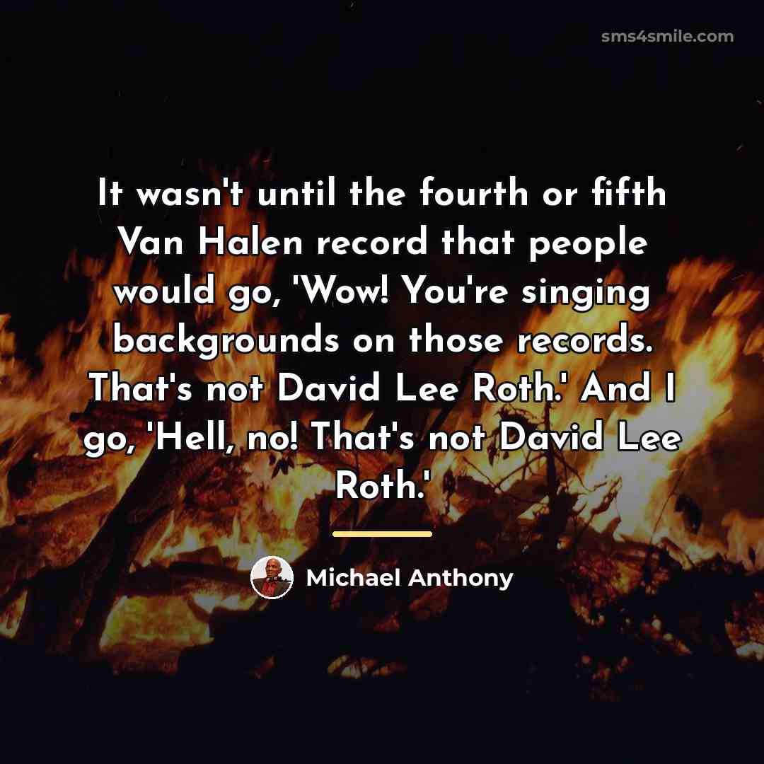 “It wasn't until the fourth or fifth Van Halen record…” quote by Michael Anthony