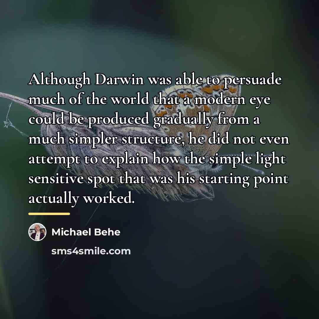 “Although Darwin was able to persuade much of the world…” quote by Michael Behe