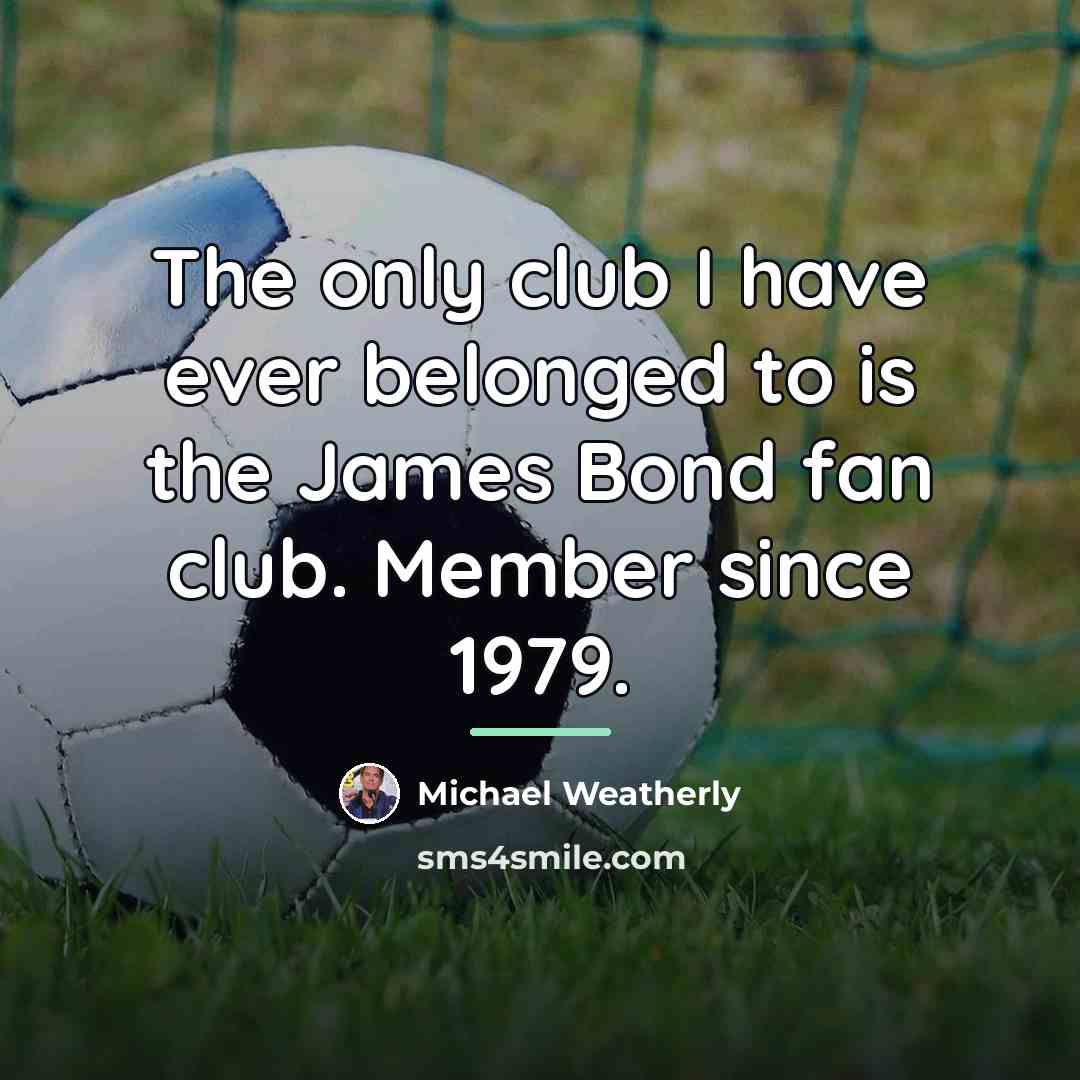 “The only club I have ever belonged to is the…” quote by Michael Weatherly