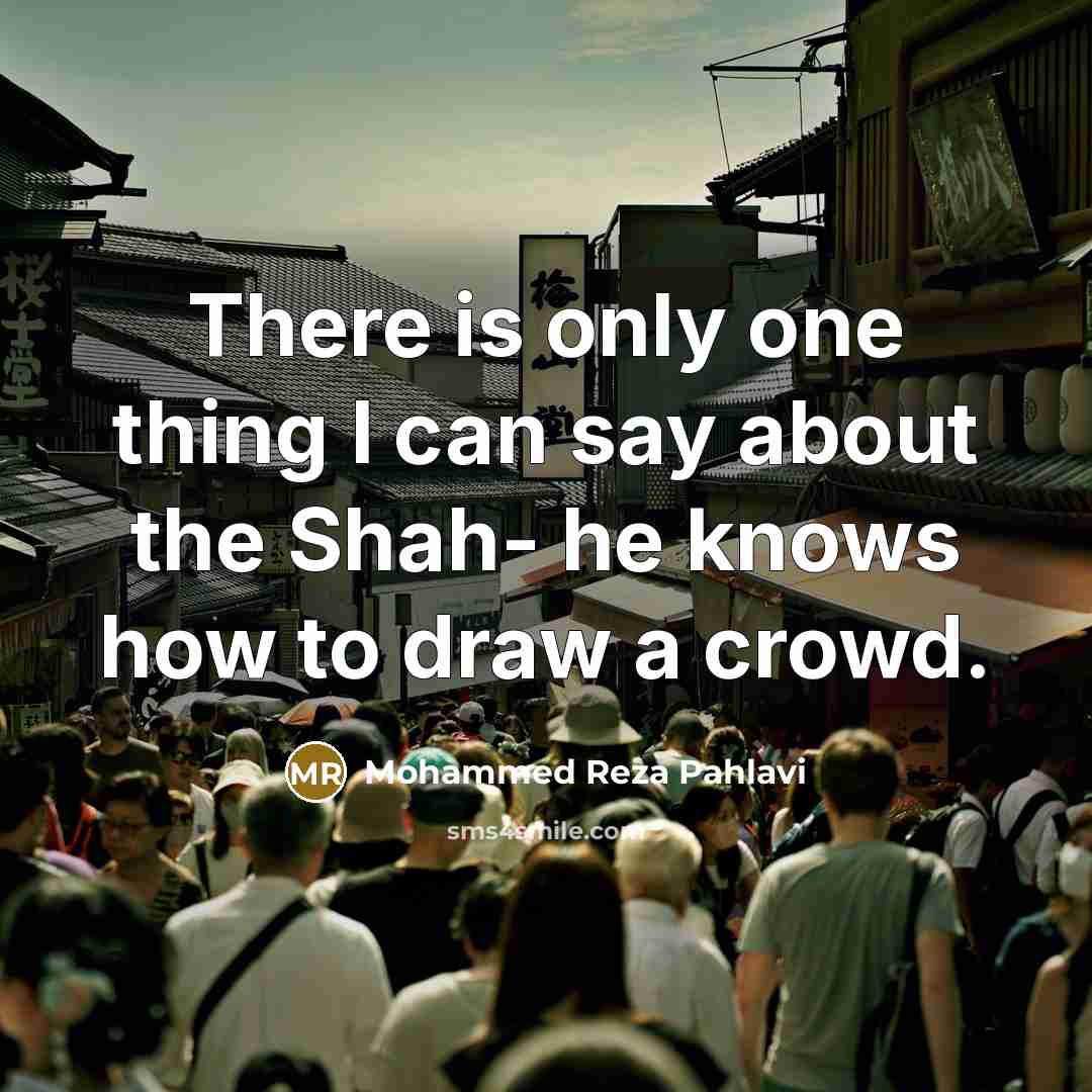 “There is only one thing I can say about the…” quote by Mohammed Reza Pahlavi