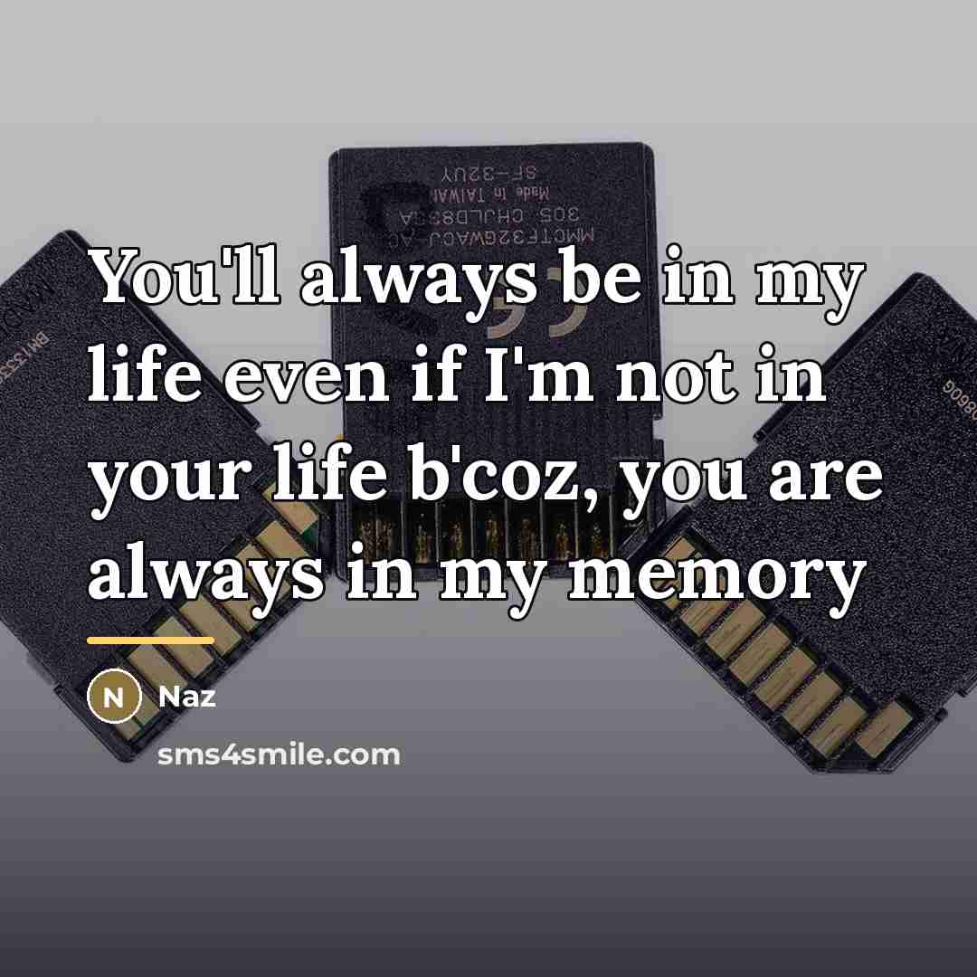 “You'll always be in my life even if I'm not…” quote by Naz