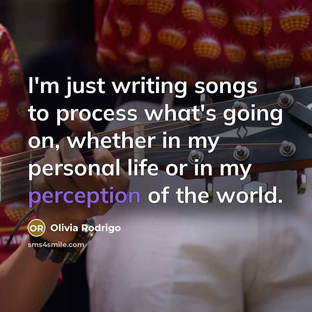 “I'm just writing songs to process what's going on, whether…” quote by Olivia Rodrigo
