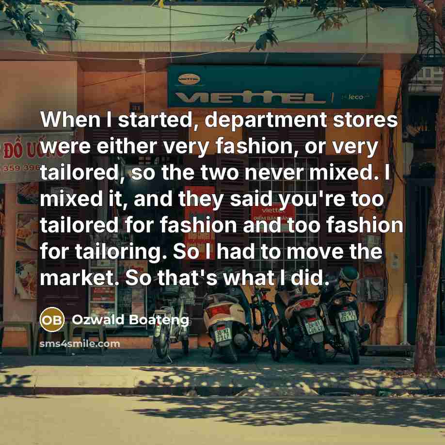 “When I started, department stores were either very fashion, or…” quote by Ozwald Boateng