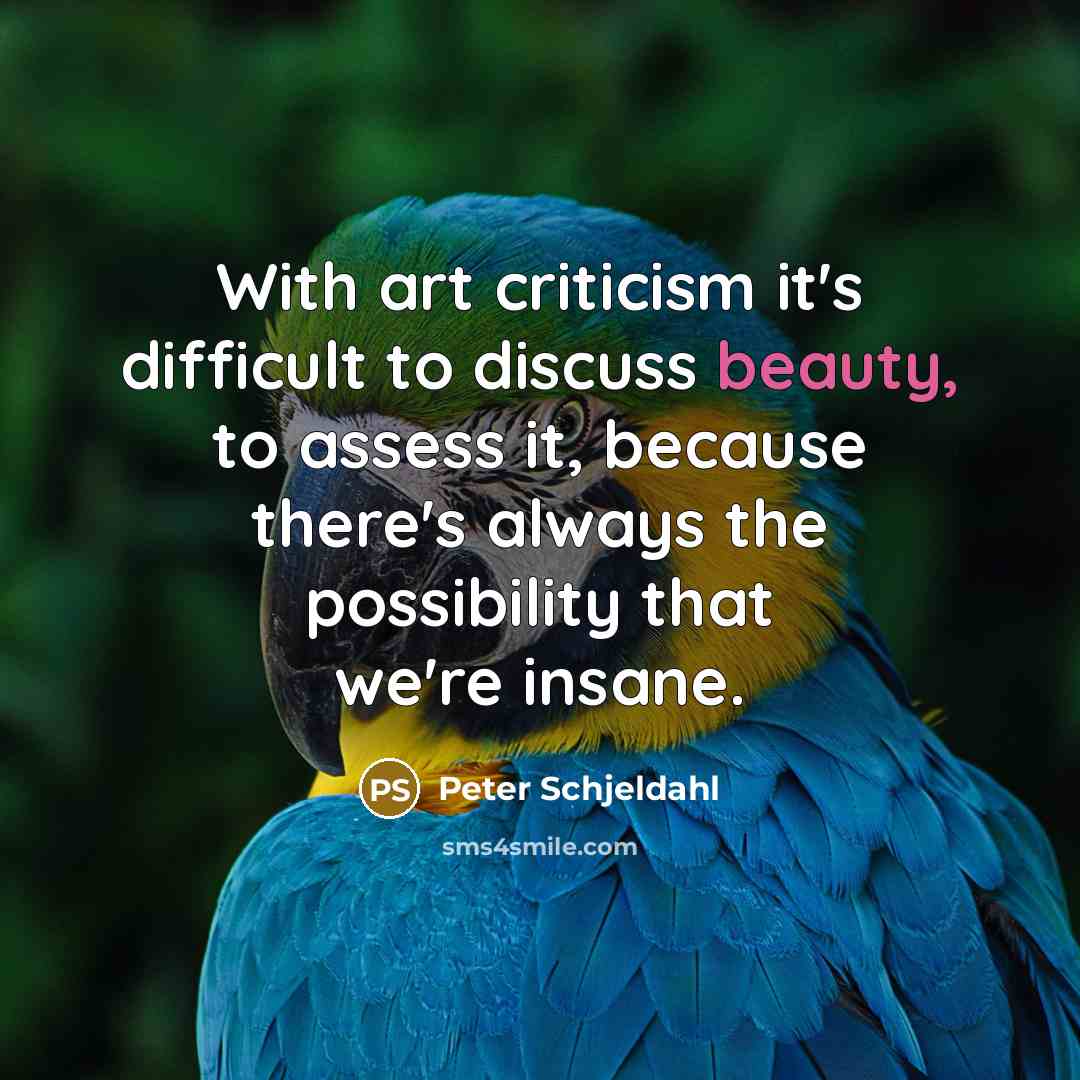 “With art criticism it's difficult to discuss beauty, to assess…” quote by Peter Schjeldahl