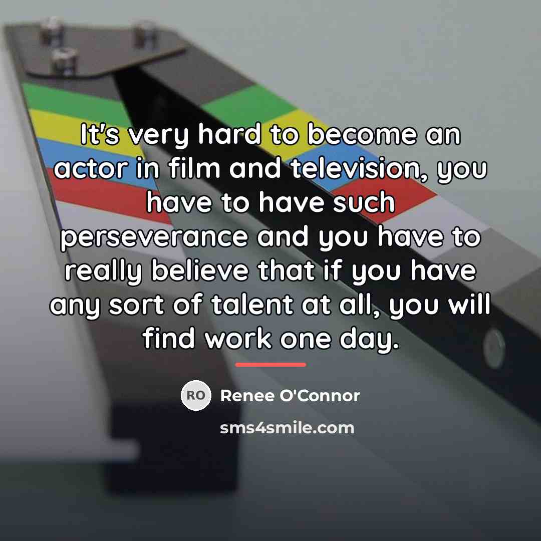 “It's very hard to become an actor in film and…” quote by Renee O'Connor