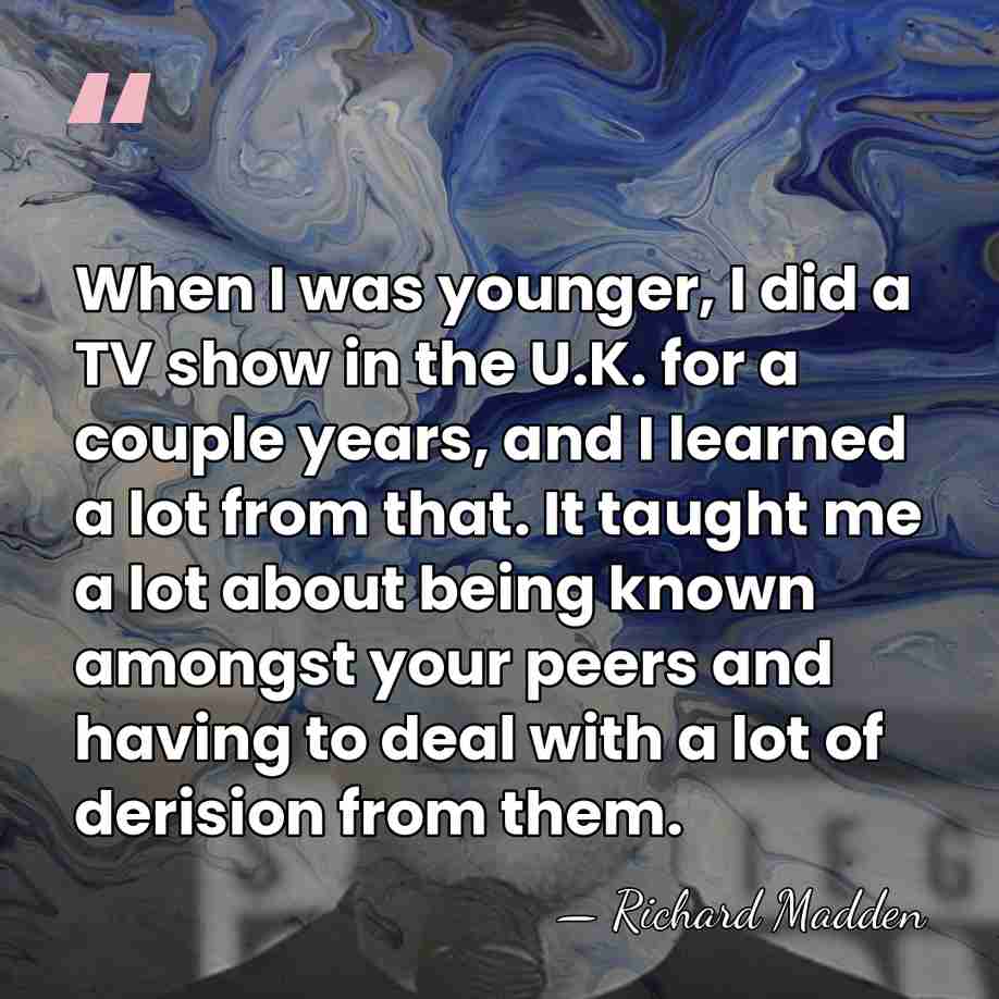 When I was younger, I did a TV show in the U.K.&hellip; - Richard Madden