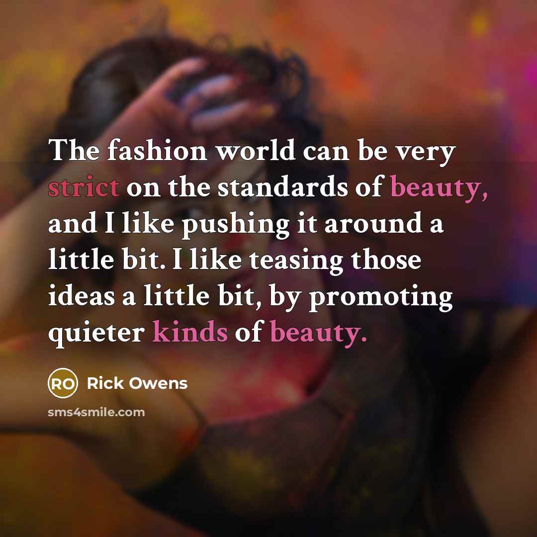 “The fashion world can be very strict on the standards…” quote by Rick Owens
