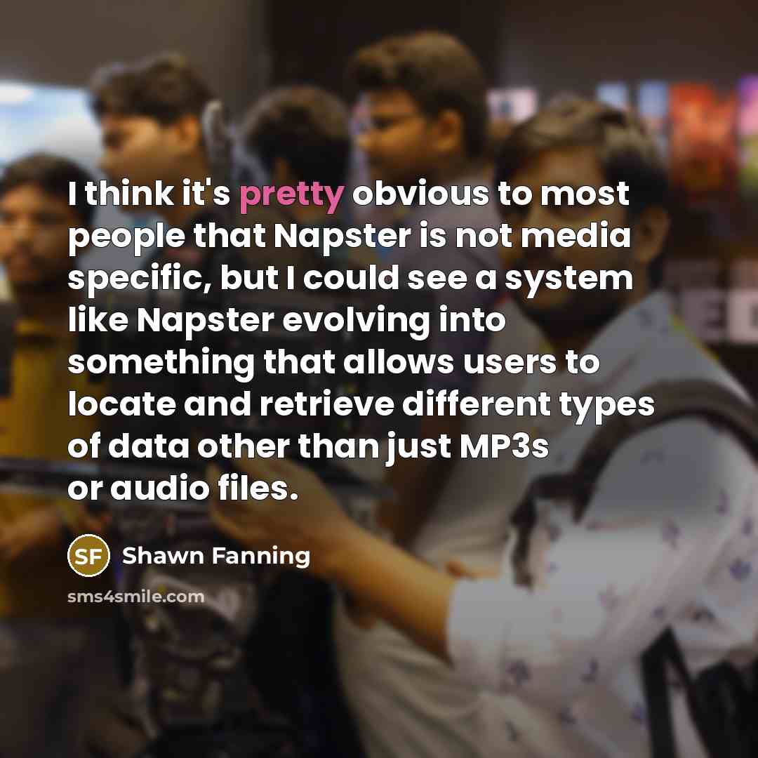 “I think it's pretty obvious to most people that Napster…” quote by Shawn Fanning
