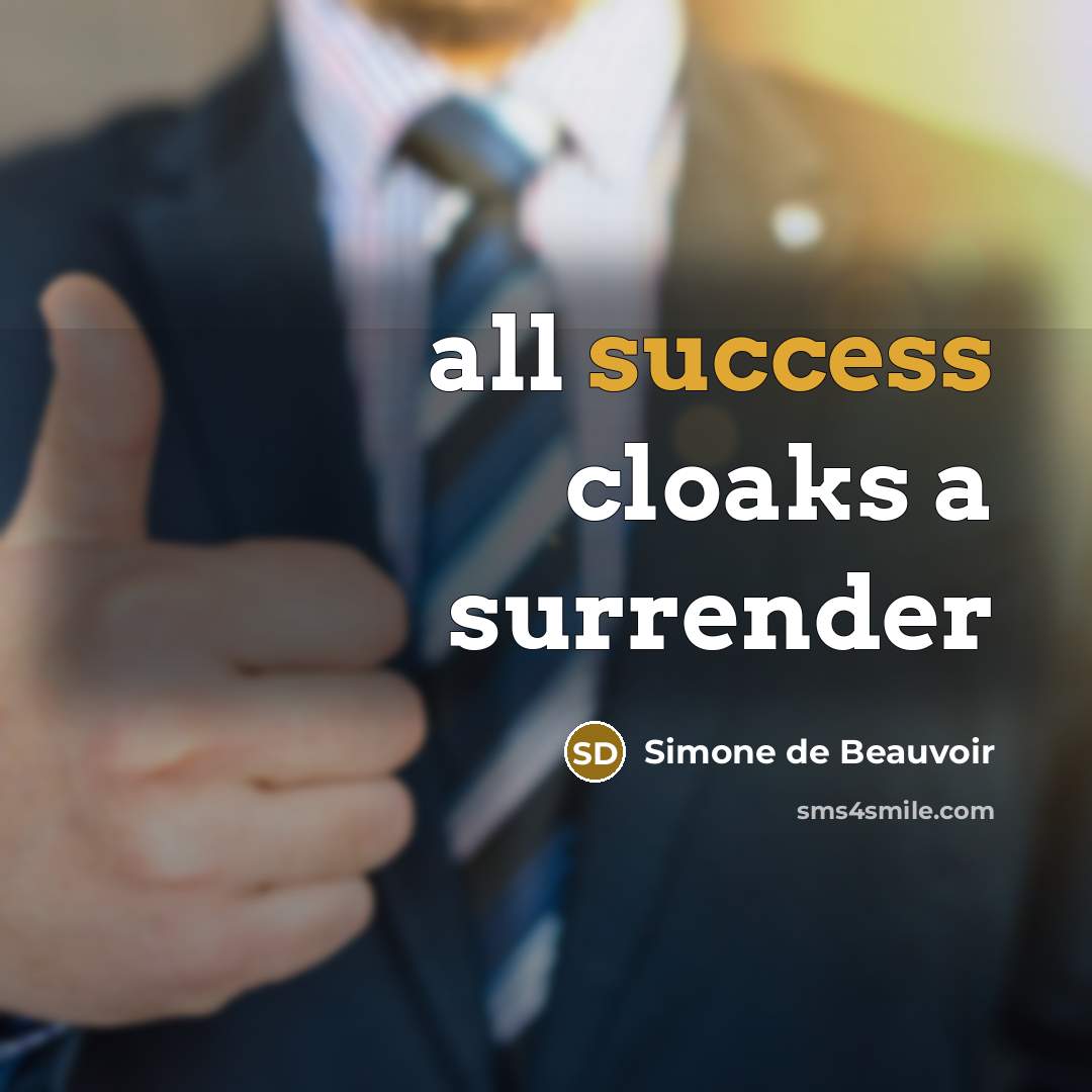 “all success cloaks a surrender…” quote by Simone de Beauvoir
