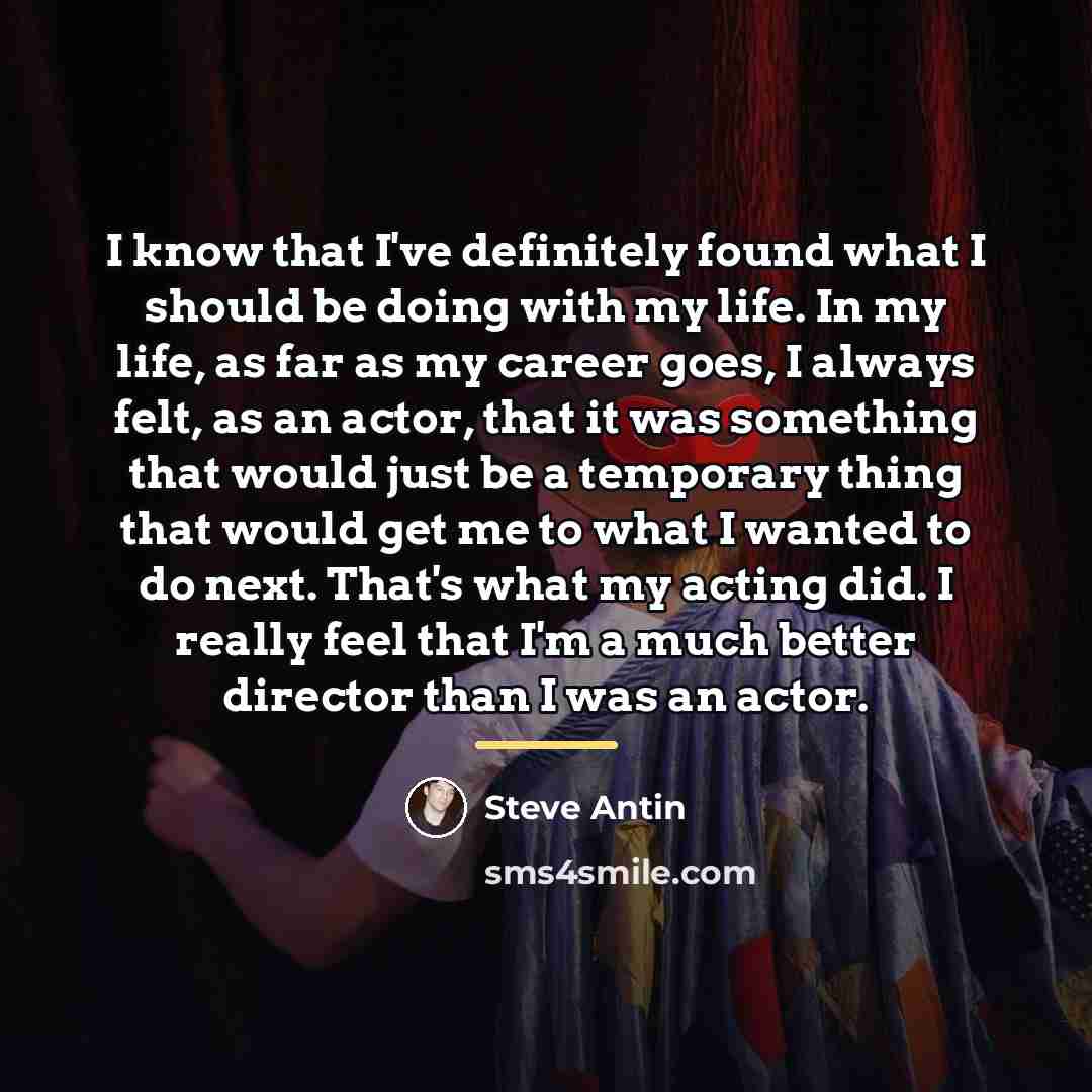 “I know that I've definitely found what I should be…” quote by Steve Antin
