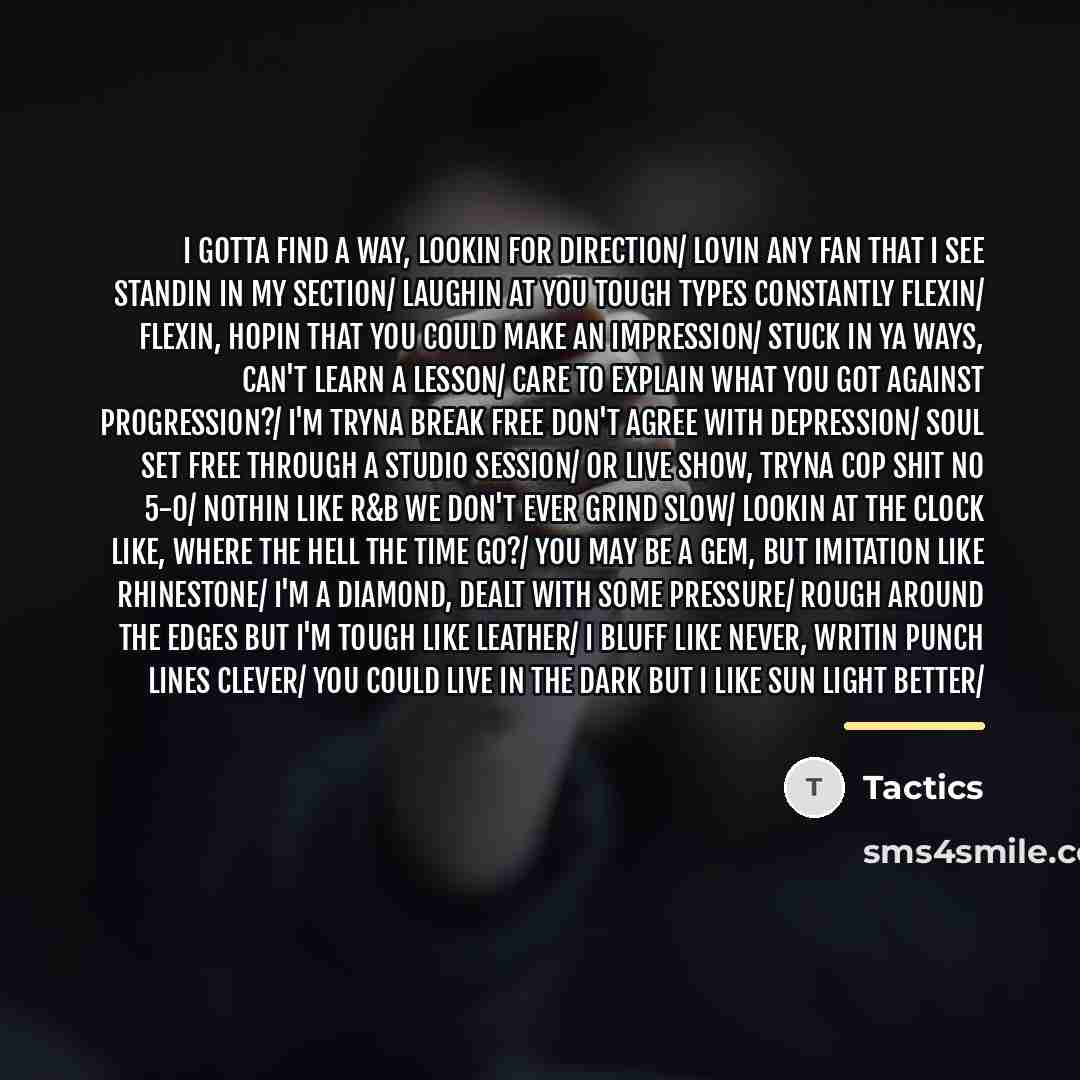 “I gotta find a way, lookin for direction/ Lovin any…” quote by Tactics